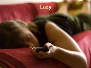 Lazy 