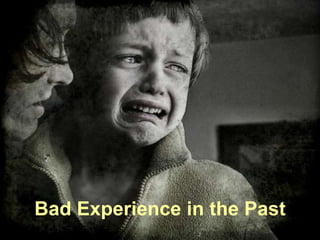 Bad Experience in the Past 