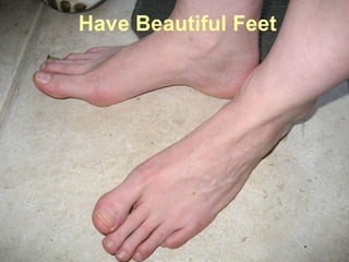 Have Beautiful Feet 