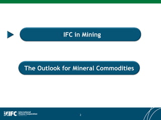 IFC - Current Trends in Mining - A Development Institution Perspective: Jesse O. Ang Resident Representative