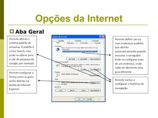 Opções da Internet
 Aba Geral
 