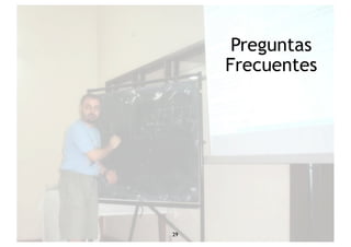 29 
Preguntas 
Frecuentes 
 