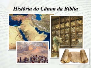 História do Cânon da Bíblia
 