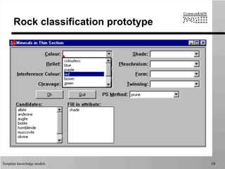 Template knowledge models 18
Rock classification prototype
 