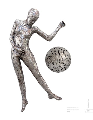 107
LeobardoPérez
Instalación escultural
dimensiones variables.
2018
 