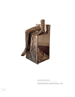 10
Urna artística (Serie de 10)
Soldadura en acero y acrílico 70 x 40 x 40 cm.
Elemento utilizado para campaña de desarme - 2009
 