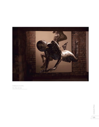 125
LeobardoPérez
Soldadura en acero
54 x 46 x 42 cm.
 