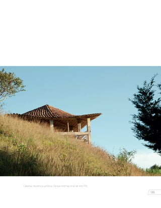 135
Cabañas residencia artística. Parque Internacional de Arte PIA.
 