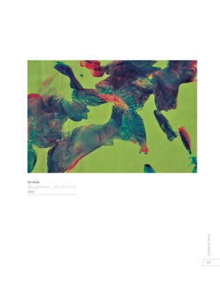 17
LeobardoPérez
Sin título
Óleo sobre lienzo - 220 x 10 x 170 cm.
2003
 