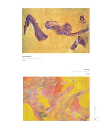 29
LeobardoPérez
Antropometría
Óleo sobre lienzo - 200 x 180 cm.
2002
Sin título
Óleo sobre lienzo, 215 x 175 cm.
2004
 