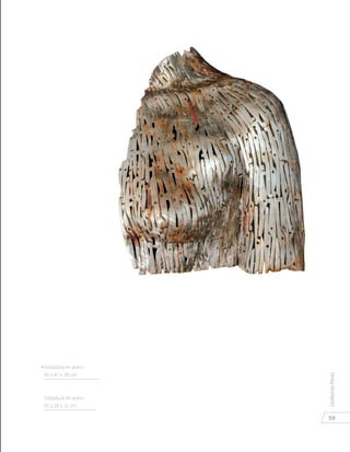 59
LeobardoPérez
Soldadura en acero
35 x 28 x 22 cm.
«Soldadura en acero
90 x 47 x 28 cm.
 