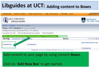Libguides at UCT: Adding content to Boxes

Add content to your page by using content Boxes.

Click on ‘Add New Box’ to get started.

 