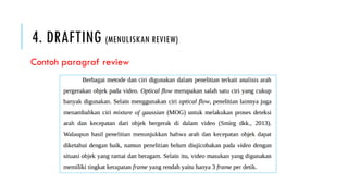 4. DRAFTING (MENULISKAN REVIEW)
Contoh paragraf review
 