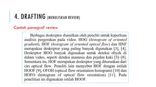 4. DRAFTING (MENULISKAN REVIEW)
Contoh paragraf review
 