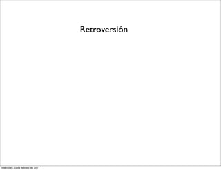 Retroversión
miércoles 23 de febrero de 2011
 