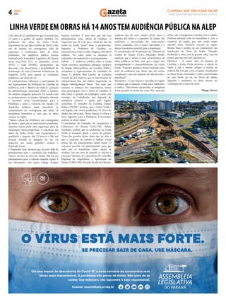 Abril
2021
4 www.gazetadosantacandida.com.br
O JORNAL QUE TEM O QUE FALAR
Uma obra de 22 quilômetros que se arrasta por
14 anos e a gestão de quatro prefeitos. Os
problemas das obras da Linha Verde,
importante via que liga Curitiba de Norte a Sul,
vão de atrasos no cronograma, falta de
segurança e sinalização, além de obras
pendentes. Em audiência pública remota
realizada pela Assembleia Legislativa do Paraná
nesta terça-feira (27), os deputados Goura
(PDT) e Galo (PODE), propositores da
discussão, não descartaram a possibilidade de
instauração de uma Comissão Parlamentar de
Inquérito (CPI) para apurar os constantes
problemas nas obras da via.
Os parlamentares cobraram a participação de
um representante da Prefeitura de Curitiba na
audiência, com o objetivo de explicar a posição
da administração municipal sobre o assunto.
No entanto, ninguém apareceu. De acordo com
os parlamentares, os pontos debatidos durante
o encontro serão encaminhados para a
Prefeitura e para o Governo do Estado. Os
deputados pediram ainda celeridade no
cumprimento do cronograma das obras. Já
moradores lamentam o caos que as obras
causam na região.
“Vamos cobrar da Prefeitura um cronograma
de obras e quais são as intervenções pendentes.
Também vamos pedir mais segurança, além da
sinalização viária temporária. A conclusão das
obras da Linha Verde, com transparência e
qualidade, é urgente. São 22 bairros e 300 mil
pessoas vivendo às margens da via. Os
impactos são muito grandes”, avaliou o
deputado Goura.
O deputado Galo aﬁrmou que há uma falta de
planejamento para a conclusão dos trabalhos.
“Quero me ater ao trevo do Atuba. Não há um
planejamento para o trânsito naquela região. É
um desrespeito com quem trafega. Sempre
ﬁcamos travados. É uma obra que não tem
planejamento, uma colcha de retalhos. A
impressão que dá é de que o dinheiro não foi
usado na Linha Verde”, disse o parlamentar.
Segundo a Prefeitura de Curitiba, os
investimentos totais na obra chegam a R$ 485,9
milhões. No valor estão as despesas já
realizadas, em andamento e as programadas.
Debate – A audiência pública sobre a Linha
Verde envolveu moradores afetados, prefeitos
da Região Metropolitana de Curitiba (RMC),
vereadores e representantes de entidades de
classe. O prefeito Bihl Zanetti, de Campina
Grande do Sul, explicou que as intervenções de
infraestrutura têm um reﬂexo importante na
Região Metropolitana Norte. “Por mais que
vejamos os esforços dos responsáveis, temos
uma preocupação com o ritmo de trabalho. A
obra afeta a geração de empregos, como, por
exemplo, do trabalhador que depende do
transporte coletivo e passa pela região”,
comentou. O vereador de Curitiba, Mauro
Bobato (PODE), lembrou que a Linha Verde é
um legado com vários problemas. “O Trevo do
Atuba nos preocupa. Nossa função é cobrar e
fazer sugestões para a Prefeitura. É necessário
acelerar as obras”, disse.
O presidente do Conselho de Arquitetura e
Urbanismo do Paraná (CAU-PR), Milton
Zanelatto, avaliou que os problemas na Linha
Verde se arrastam desde o início do projeto.
“Uma das grandes lições deste tipo de obra é
que o concurso de projeto é melhor. Dessa
forma, há um planejamento muito maior. O
concurso permite um planejamento para que
tudo não se transforme nesta colcha de
retalhos. Foi um erro de quando se iniciou o
processo”, aﬁrmou. Já o presidente do Conselho
Regional de Engenharia e Agronomia do
Paraná (CREA-PR), Ricardo Rocha de Oliveira,
LINHAVERDE EM OBRAS HÁ 14 ANOSTEM AUDIÊNCIA PÚBLICA NA ALEP
explicou que há uma relação direta entre a
demora das obras e o aumento de custos. Ele
reaﬁrmou a necessidade das intervenções
serem realizadas com a maior celeridade e o
menor transtorno possível para a população.
O coordenador de ﬁscalização do Tribunal de
Contas do Estado (TCE), Elizandro Brollo,
explicou que o atraso é uma característica de
obras públicas no País, mas que o órgão está
acompanhando o desenvolvimento da Linha
Verde. “Estamos atentos e temos realizado uma
série de auditorias nas obras, que são muito
complexas e com um impacto na vida de toda a
população”.
Moradores – César Kayser é morador da região
e relatou que a situação vivida pelos habitantes
é caótica. “Não temos calçamento, as máquinas
ﬁcam paradas na frente das casas. Por causa das
obras, não conseguimos transitar sem o asfalto.
Pedimos atenção com os moradores e com o
comércio da região, que está sendo muito
afetado“, disse. Também vivendo na região,
Renata Kuss é síndica de um condomínio nas
imediações do Trevo do Atuba. “Quando
ﬁnalizada, a obra será de grande valia, mas ela
parece que não tem ﬁm”, queixou-se.
Histórico – A maior obra da história de
Curitiba, a Linha Verde atravessa a cidade de
Norte a Sul e tornou urbano o trecho da
rodovia BR-116 que corta a Capital. Atualmente
as obras foram retomadas e estão concentradas
no eixo Norte da via, no Trevo do Atuba.
Segundo a prefeitura, as obras devem ser
concluídas até o início de 2022.
iago Alonso
DanielCastellano(PMC)
 