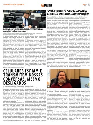10
Maio
2021
www.gazetadosantacandida.com.br
O JORNAL QUE TEM O QUE FALAR
O revolucionário movimento do soware livre
foi iniciado por Richard Sallmann em 1983. O
programador, que estudou Física em Harvard e
se doutorou no MIT, bem cedo foi apanhado
pela cultura hacker, cujo desenvolvimento
coincidiu com seus anos de juventude. O
soware livre e o conceito de copyle (em
contraposição ao copyright) também não
seriam os mesmo sem esse senhor risonho de
visual hippie. Tornou-se uma voz solitária e
rejeitada na denúncia dos perigos que todos
nós estamos nos submetendo.
Esse assunto, a falta absoluta de privacidade na
era digital, o deixa obcecado. Não tem celular,
diz; “Não gosto que rastreiem meus
movimentos”, frisa. “A China é o exemplo mais
visível de controle tecnológico, mas não o
único. No Reino Unido, há mais de dez anos
acompanham os movimentos dos carros com
câmeras que reconhecem as placas. Isso é
horrível, tirânico!”.Há a importância somente
de câmeras nas lojas e sem um vendedor você
escolhe suas compras e quando passa na porta
de saída, somente o registro de seu perﬁl com
sua imagem registra sua compra e o desconto
em seu cartão registrado digitalmente, isso é
realidade na China.
Os celulares são o sonho de muitos governantes
e controladores de negócios em todos os
regimes e sistemas de governos, porque emitem
a cada dois ou três minutos uns sinais de
localização para seguir os movimentos do
telefone, aﬁrmam especialistas. O motivo de
incluir essa função, foi inocente: era necessário
para dirigir ligações e chamadas aos
dispositivos. Mas tem o efeito perverso de que
também permite o acompanhamento dos
movimentos do portador. “E, ainda pior, um
dos processadores dos telefones tem uma porta
traseira universal. Ou seja, podem enviar
mudanças de soware à distância, mesmo que
no outro processador você use somente
programas de soware livre. Um dos usos
principais é transformá-los em dispositivos de
escuta, que não desligam nunca porque os
celulares não têm interruptor”, aﬁrma.
Os celulares são somente uma parte do
esquema. Stallman se preocupa pelo fato de os
aparelhos conectados enviarem às empresas
privadas cada vez mais dados sobre nós. “Criam
históricos de navegação, de comunicação…
além disso tem um termômetro. O que um
termômetro dá a quem tem o aplicativo? Para
ele, nada; para o fabricante, saber quando está
em contato com um corpo humano. Essas
coisas são intoleráveis”, se queixa.
Os grandes produtores de aparelhos eletrônicos
não só apostam maciçamente no soware
privativo: alguns estão começando a evitar
frontalmente o soware livre. “A Apple já
fabricam computadores que barram a
instalação do sistema GNU-Linux. Não
sabemos por que, mas estão fazendo. Hoje em
dia, a Apple é mais injusta do que a Microso.
As duas são, mas a Apple leva o troféu”, aﬁrma.
O Regulamento Geral de Proteção de Dados
(RGPD) europeu é uma resposta acertada a
essa situação?
“É um passo no caminho certo, mas não é
suﬁciente. Parece muito fácil justiﬁcar o
acúmulo de dados. Os limites deveriam ser
bem rígidos. Se é possível transportar
passageiros sem identiﬁcá-los, como fazem os
táxis, então deveria ser ilegal identiﬁcá-los,
como faz o Uber. Outra falha do RGPD é que
não se aplica aos sistemas de segurança. O que
precisamos é nos proteger das práticas tirânicas
do Estado, que coloca muitos sistemas de
monitoramento das pessoas”.
O escândalo do Facebook e a Cambridge
Analytica não o surpreendeu. “Sempre disse
que o Facebook e seus dois tentáculos, o
Instagram e o WhatsApp, são um monstro de
seguir as pessoas. O Facebook não tem usuário,
tem usados. É preciso fugir deles”, ﬁnaliza.
Não podemos aceitar, diz Stallman, que outros
tenham informações sensíveis sobre como
vivemos nossa vida. “Existem dados que devem
ser compartilhados: por exemplo, onde você
mora e quem paga a luz de um apartamento
para resolver os pagamentos. Mas ninguém
precisa saber o que você faz no seu dia a dia.
Muito menos os produtos que você compra,
desde que sejam legais. Os dados realmente
perigosos são quem vai aonde, quem se
comunica com quem e o que cada um faz
durante o dia”, frisa. “Se os fornecermos, eles
terão tudo”.
CELULARES ESPIAM E
TRANSMITEM NOSSAS
CONVERSAS, MESMO
DESLIGADOS
O deputado estadual Requião Filho (MDB),
juntamente com a bancada de oposição da
Assembleia Legislativa do Paraná, apresentou
representação ao Ministério Público Estadual
(MP-PR) solicitando que sejam apuradas, com
urgência, as denúncias de irregularidades
relacionadas à aplicação da Atividade Paraná
Diagnóstica. A nova avaliação, aplicada aos
alunos da rede estadual, veio para substituir a
Prova Paraná que, até então, era realizada
anualmente pela Secretaria da Educação (Seed).
Desta vez, o foco está em medir a qualidade do
ensino das escolas públicas paranaenses
durante a pandemia do coronavírus.
Dentre os problemas apresentados pelos
estudantes, estava o fato do site da prova ter
ﬁcado indisponível durante toda a manhã, em
razão do volume de acessos simultâneos, o que
impediu a realização do teste; e o mais grave, as
provas aplicadas no Paraná são idênticas aos
exames aplicados em março em Minas Gerais,
de forma que os gabaritos estavam disponíveis
na internet desde o início do teste. Com isso, os
gabaritos foram amplamente compartilhados
nas redes sociais e estavam disponíveis aos
estudantes durante toda a realização da
avaliação.
Os parlamentares solicitaram também, no
Pedido de Providências, que o MP-PR apure as
circunstâncias da contratação da UFJF
(Universidade Federal de Juiz de Fora) – CAEd
(Centro de Políticas Públicas e Avaliação), pelo
valor de R$ 13,4 milhões com dispensa de
licitação, para aplicar a prova aos estudantes
paranaenses pela Seed.
"O Governo do Paraná precisa explicar o
motivo da similaridade das provas dos dois
Estados. Se for comprovada a cópia é um fato
grave! Pagamos por um serviço ‘inédito’,
exclusivo, não por uma cópia de algo que já foi
aplicado em outro lugar”, criticou Requião
Filho.
Assinaram o Pedido de Providências os
deputados Arilson Chiorato (PT), Goura
(PDT), Luciana Rafagnin (PT), Professor
Lemos (PT), Requião Filho (MDB) e Tadeu
Veneri (PT).
Prova é suspeita de ser cópia de outra realizada em Minas Gerais e apresentar
instabilidade no sistema, prejudicando o acesso dos alunos
DENÚNCIAS DE IRREGULARIDADES DA ATIVIDADE PARANÁ
DIAGNÓSTICA SÃO LEVADA AO MP
Em pleno 2021, parece duvidoso ter de explicar
que as vacinas não são perigosas e que um chip
não será implantado ao recebê-las para se
proteger da covid-19.
Da mesma forma que isso parece óbvio para
parte das pessoas, o contrário também tem
efeito verdadeiro para quem acredita em teoria
da conspiração. Este último caso engloba um
grupo que busca ir na contramão dos fatos,
justiﬁcando eventos e avanços tecnológicos, e
até propagando inverdades, como se tudo isso
ﬁzesse parte de uma trama secreta e mal-
intencionada e, apenas eles, os escolhidos,
tivessem acesso à veracidade das informações.
De acordo com uma pesquisa publicada em
2020, acreditar em teoria da conspiração não
pode ser compreendido com um distúrbio
mental, mas uma tentativa de se apegar a isso
para se proteger diante da incerteza e de uma
possível ameaça. "São pessoas que, diante de
algum processo de mudança sócio histórico e/
ou político, se sentem ameaçadas de maneira
real ou imaginária e buscam proteção, se
agarrando às teorias mais esdrúxulas que lhes
possam servir para garantir a manutenção de
seus valores, crenças, modos de ser e de agir",
explica Sylvio Ferreira, psicólogo da área
comportamental e docente na UFPE
(Universidade Federal de Pernambuco).
Paranoia coletiva
As crenças irracionais favorecem uma
necessidade básica de controle e pertencimento.
Portanto, encarar um evento como planejado
(como a fake news de que o coronavírus teria
sido desenvolvido em laboratório para os
comunistas dominarem o mundo) proporciona
um senso de controle sobre algo que, na
verdade, é muito imprevisível.
"Alguns ramos da psiquiatria e da psicologia
classiﬁcam a crença em teorias da conspiração
como similares aos pensamentos delirantes. Ou
seja, uma forte crença em algo que não é
verdade, sendo que no pensamento delirante
essa crença não é compartilhada por outros",
comenta a psicóloga clínica Daniela de
Oliveira, integrante do Ambulatório de
Medicina e Estilo de Vida do Hospital das
Clínicas da Universidade de São Paulo.
Já a teoria da conspiração precisa se
retroalimentar, por isso é natural a formação de
grupos com ideias aﬁns para garantir esse
pertencimento. "As pessoas tendem a procurar
informações que conﬁrmem aquilo que elas
acham que sabem. E quanto mais sabem de
algo errado, mais irão buscar gente que
conﬁrme aquilo e mais irão rechaçar qualquer
coisa que entre conﬂito com essa ideia falsa",
aﬁrma Claudio Paixão, doutor em psicologia
social e professor da Escola de Ciência da
Informação da UFMG (Universidade Federal
de Minas Gerais).
Ele completa que, dessa maneira, o grupo vai se
alimentando e construindo uma teoria que é
embasada em ideias falsas, mas vai ganhando
proporções e fazendo com que outras pessoas
possam abraçá-la. Portanto, é importante estar
sempre atento. Ninguém está livre de se sentir
seduzido pelo ideal salvacionista de alguém,
embora haja pessoas mais propensas a essa
mentalidade conspiratória.
'VACINA COM CHIP': POR QUE AS PESSOAS
ACREDITAM EMTEORIAS DA CONSPIRAÇÃO?
Em pleno 2021, parece duvidoso ter de explicar que as vacinas não são perigosas e
que um chip não será implantado ao recebê-las para se proteger da covid-19
 