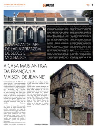 7
Maio
2021
www.gazetadosantacandida.com.br
O JORNAL QUE TEM O QUE FALAR
CASA SCANDELARI:
DE LAR A ARMAZÉM
DE SECOS E
MOLHADOS
Construída há mais de 700 anos, no
século XIII, esta é a casa mais antiga da
França. Na época, não existia concreto
armado e nem o aço moderno e ainda
assim a construção está de pé até hoje e
ﬁca localizada em Aveyron.
Uma das características da época, é que
os pisos superiores das casas eram
maiores comparados ao do térreo,
devido ao fato de que era obrigatório
pagar imposto apenas pela área térrea,
portanto os andares superiores não
eram taxados. Por isso é bem comum
encontrar construções como essa em
cidades francesas.
La Maison de Jeanne foi construída
com blocos de pedras em todas suas
paredes, sustentados por vigas de
madeiras. Isso indica que uma família
relativamente rica a habitou, porque as
pedras para construção civil, eram
relativamente caras nesse período.
Você irá notar também argamassa nas
paredes, uma entrada com escadas, 3
pavimentos e janelas com pequenas
dimensões.
O pavimento térreo era utilizado como
estábulo para cavalos e possuía um
forno grande para produção de pães.
Ou seja, sugere que o local era uma
padaria.
O local realiza eventos medievais em
julho e agosto, únicos meses do ano
aberto para visitação. A casa ﬁca
situada na rua n° 10 de Belvezet, na
esquina da Passage de l’Hospice.
Para você que sonha um dia visitar a
França, não pode deixar de conhecer a
famosa La Maison de Jeanne.
Uma dica para hospedagem, é o hotel
Cama e Café Maison d’hôtes La
Singulière , que ﬁca a cerca de 20
minutos a pé da casa e próximo
também do Castelo Château de
Sévérac.
Fonte:https:// kdik.net/
A CASA MAIS ANTIGA
DA FRANÇA,‘LA
MAISON DE JEANNE’
Num terreno de 24 alqueires em que o
imigrante italiano construiu este casarão
no Barreirinha, dividido em lotes para seus
herdeiros. Cada um iria vender a sua parte,
inclusive área da casa, que seria demolida
pelo novo proprietário. Mas depois do
sonho, Angela, chamada de ‘Nina’,
justamente na noite que antecedeu a venda
teve um sonho com seu falecido pai que
dizia; “Nina, não deixe as paredes caírem’’,
tomou uma decisão: iria ﬁcar com o lote
do casarão e preservar o imóvel que
representava a história de sua família na
capital paranaense.
Muitos anos se passaram e o casarão da
família Scandelari continua original,
mudou apenas o número: de 5054 para
5094 da Avenida Anita Garibaldi. O
imóvel, que é hoje uma unidade de
interesse e preservação da cidade, foi
construído por volta de 1883, data que foi
encontrada gravada em uma viga do sótão.
O aspecto externo permanece ﬁel à
concepção original. De acordo com
estudos de preservação realizados em 1978
pela Casa Romário Martins, da Fundação
Cultural de Curitiba, o próprio João
Scandelari construiu a casa com a ajuda de
mais dois homens. Daquele imóvel fez o lar
de sua família e fonte de renda: na entrada
criou a Casa Scandelari, armazém de secos
e molhados que existiu até o início da
década de 1970.
Viajantes paravam ali para pernoitar com
suas carroças, carregadas com os alimentos
que traziam para Curitiba. “Eles vinham
de Colombo, Almirante Tamandaré, Rio
Branco do Sul. A distância era muito
grande naquela época. Então eles faziam
uma pousada ali, dormiam em um espaço
que era de terra batida, embaixo do
casarão.
Entre os hóspedes de Scandelari ﬁguram
até personagens eminentes da política
nacional, como o ex-presidente Getúlio
Vargas, que teria repousado em sua casa
por uma noite durante uma de suas
passagens pelo Paraná.
 