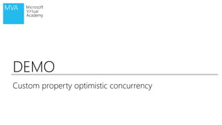 DEMO
Custom property optimistic concurrency
 