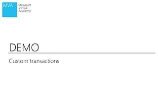 DEMO
Custom transactions
 