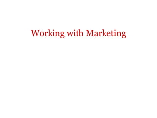 Working with Marketing 