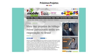 Próximos	
  Projetos
 