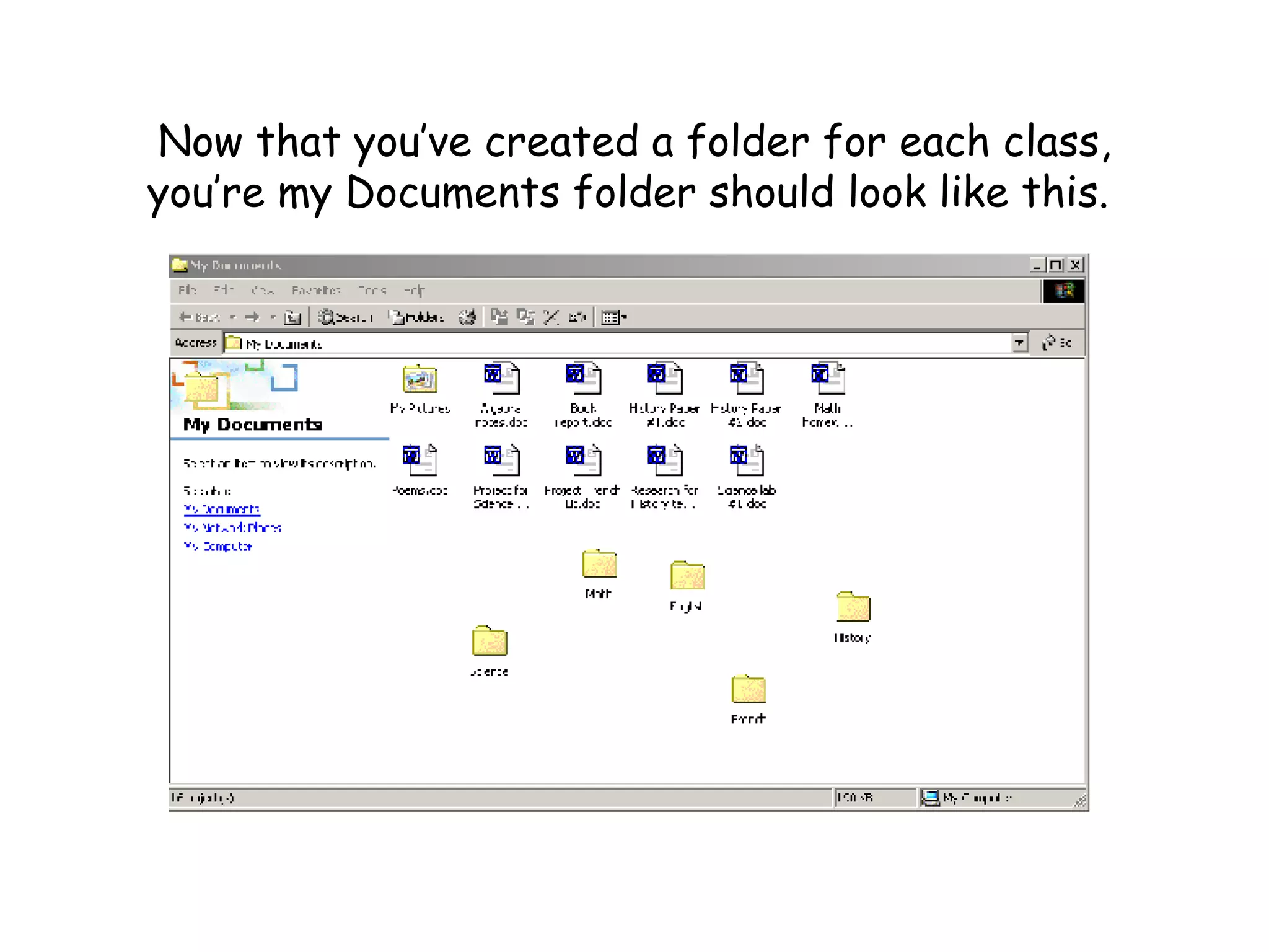 Now that you’ve created a folder for each class, you’re my Documents folder should look like this.  