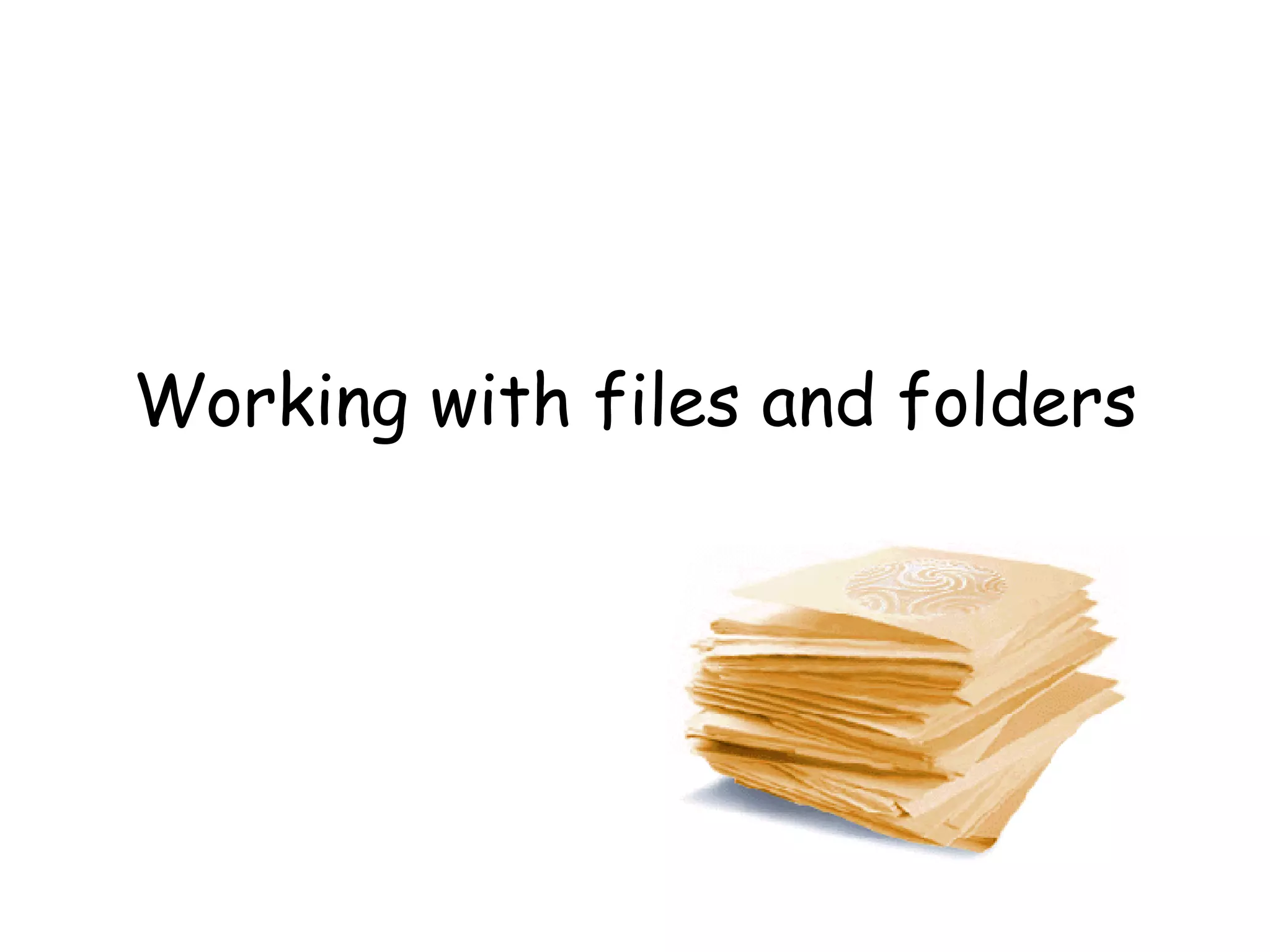 Working with files and folders 