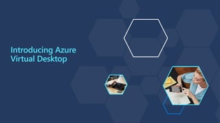 Introducing Azure
Virtual Desktop
 