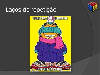 Laços de repetição
 