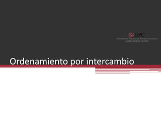 Ordenamiento por intercambio
 
