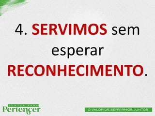 4. SERVIMOS sem
esperar
RECONHECIMENTO.
 