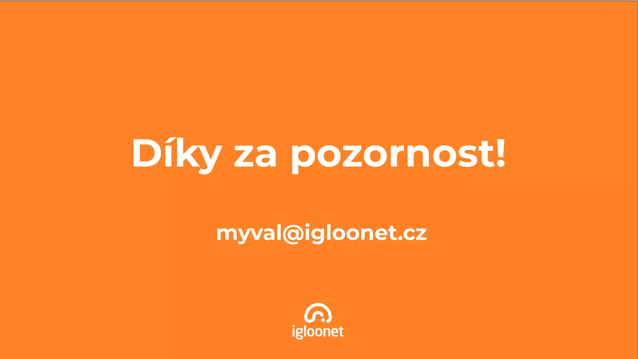 Díky za pozornost!
myval@igloonet.cz
 