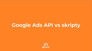 Google Ads API vs skripty
 