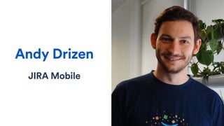 Andy Drizen
JIRA Mobile
 