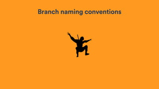 Branch naming conventions
 