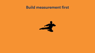 Build measurement first
 