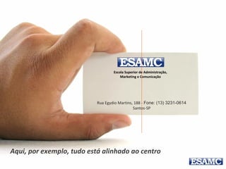 Lembre-se:
é importante usar apenas um tipo
de alinhamento por página.
 