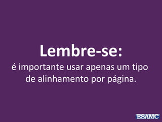 Este texto está
alinhado à
esquerda.
 