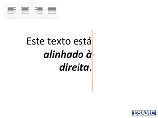 Este texto está
centralizado.
 