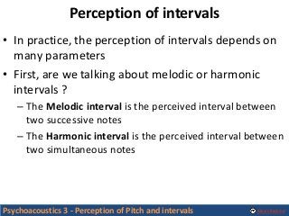 Alexis Baskind
• In practice, the perception of intervals depends on
many parameters
• First, are we talking about melodic...