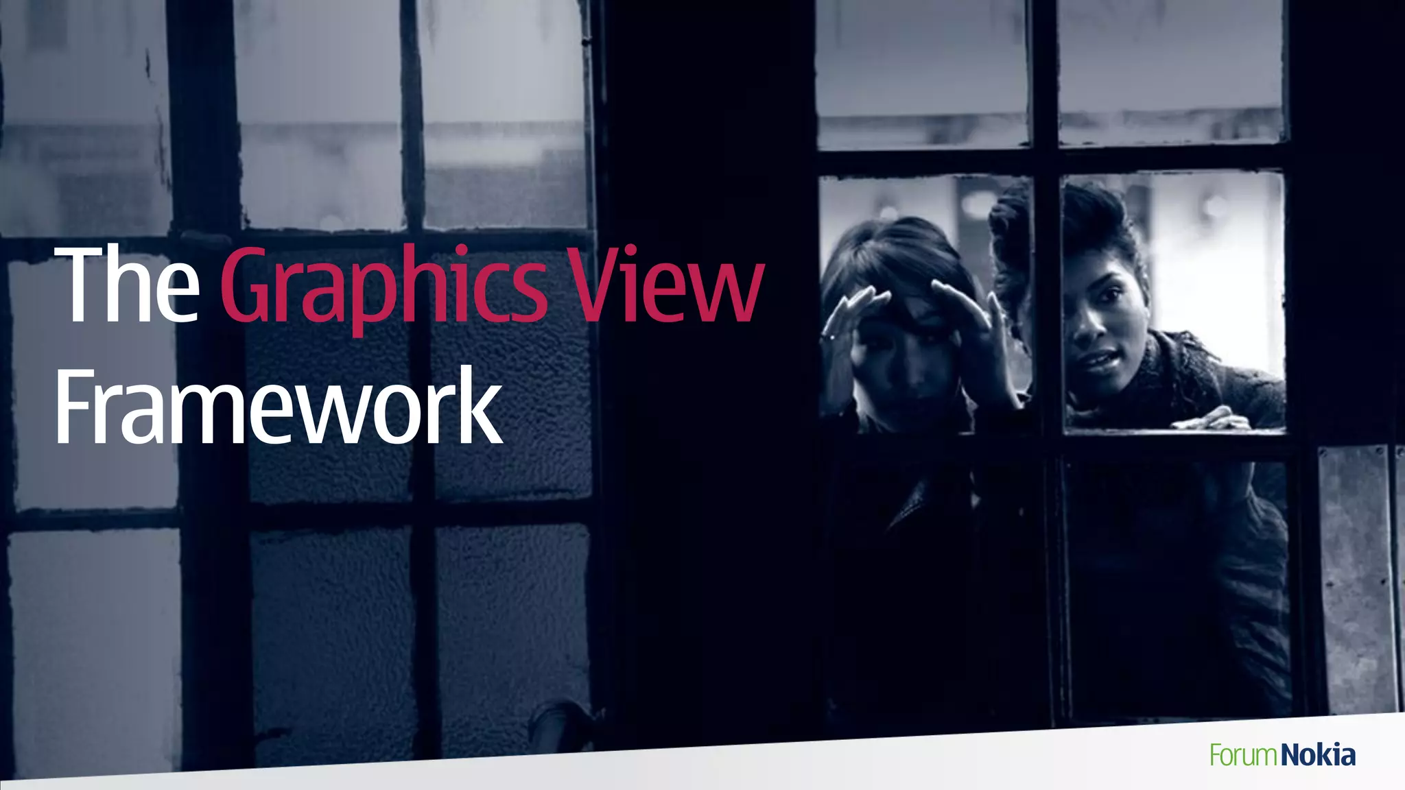 The Graphics View
Framework
 