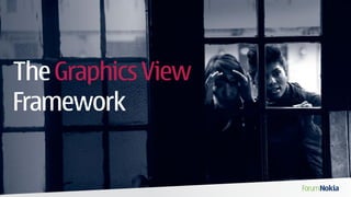 The Graphics View
Framework
 
