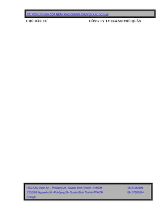 CT: XÖÛ LYÙ GIA COÁ NEÀN KHU CHUNG CHUYỂN RÁC GÒ VẤP
CHỦ ĐẦU TƯ CÔNG TY TVTK&XD PHÚ QUÂN
19C3 Chu Vaên An – Phöôøng 26 –Quaän Bình Thaïnh -TpHCM 08-37262693
123/28/8 Nguyeãn Xí –Phöôøng 26- Quaän Bình Thaïnh-TPHCM 08- 37262694
-Trang8
 