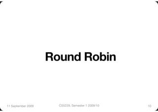 Round Robin


11 September 2009
     CS5229, Semester 1 2009/10
   10
 