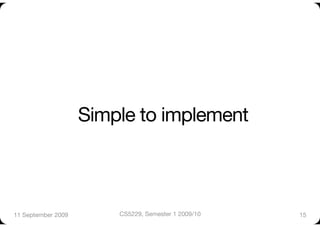 Simple to implement



11 September 2009
       CS5229, Semester 1 2009/10
   15
 