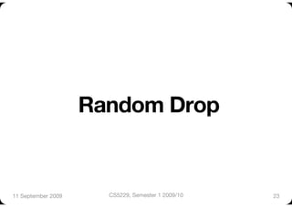 Random Drop


11 September 2009
     CS5229, Semester 1 2009/10
   23
 