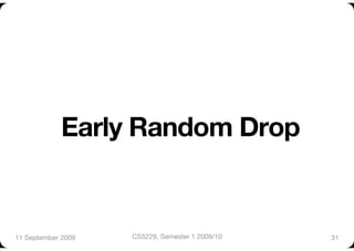 Early Random Drop


11 September 2009
   CS5229, Semester 1 2009/10
   31
 