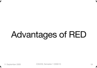 Advantages of RED


11 September 2009
   CS5229, Semester 1 2009/10
   54
 