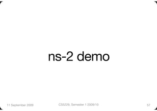 ns-2 demo


11 September 2009
    CS5229, Semester 1 2009/10
   57
 